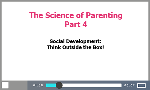 The Science of Parenting Part 4